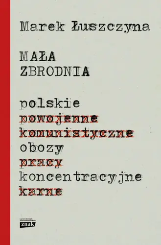 Okładka: Mała zbrodnia. Polskie obozy koncentracyjne