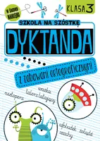 Okładka: Szkoła na szóstkę. Dyktanda z zabawami ortograficznymi. Klasa 3