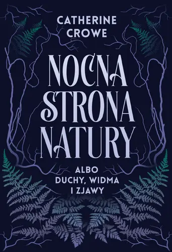 Okładka: Nocna strona natury albo duchy, widma i zjawy