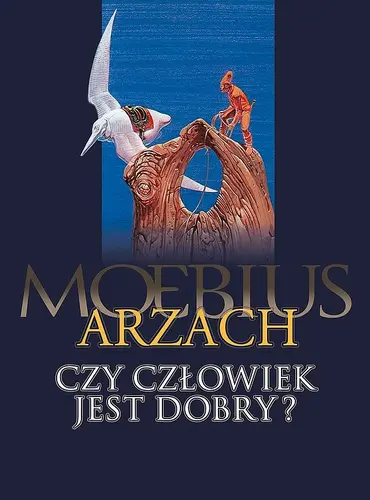 Okładka: Arzach. Czy człowiek jest dobry?