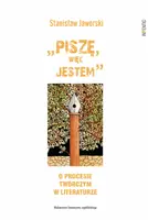 Okładka: „Piszę, więc jestem". O procesie twórczym w literaturze