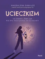 Okładka: Ucieczkizm. Co zrobić, żeby lęk nie był przeszkodą do działania