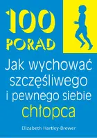 Okładka: 100 Porad jak wychować szczęśliwego i pewnego chłopca. WYD 2