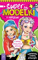 Okładka: Supermodelki z naklejkami. Kolorowanka szalonej dziewczynki + moda, ciekawostki, porady