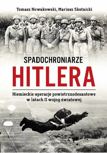 Okładka: Spadochroniarze Hitlera. Niemieckie operacje powietrznodesantowe w latach II wojny światowej