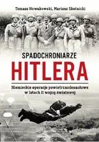 Okładka: Spadochroniarze Hitlera. Niemieckie operacje powietrznodesantowe w latach II wojny światowej