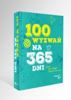 Okładka: 100 wyzwań na 365 dni czyli jak odkryć siebie na nowo