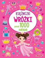 Okładka: PONAD 1000 NAKLEJEK Księżniczki i wróżki