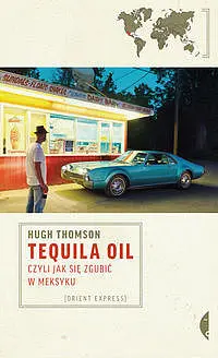 Okładka: Tequila Oil, czyli jak się zgubić w Meksyku