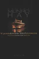 Okładka: W poszukiwaniu Arki Przymierza. Prawdziwa historia Tablic Mojżesza