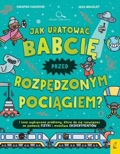 Okładka: Jak uratować babcię przed rozpędzonym pociągiem?