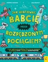 Okładka: Jak uratować babcię przed rozpędzonym pociągiem?