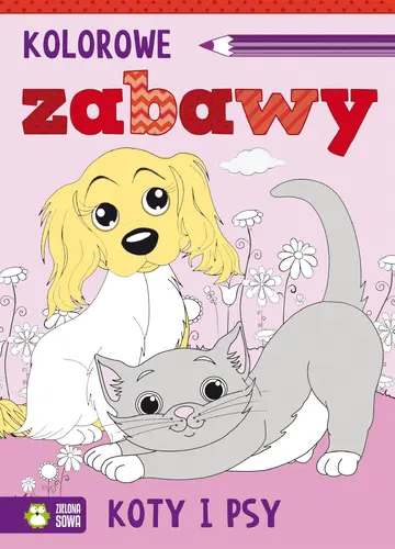Okładka: Kolorowe zabawy. Koty i psy