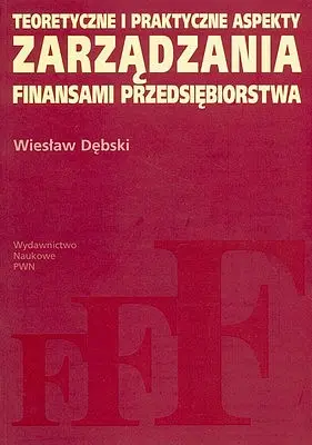 Okładka: Teoretyczne i praktyczne aspekty zarządzania finansami przedsiębiorstwa
