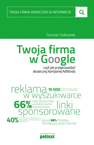 Okładka: Twoja firma w Google, czyli jak przeprowadzić skuteczną kampanię AdWords