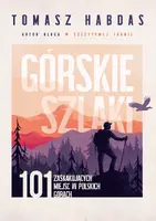 Okładka: Górskie szlaki. 101 zaskakujących miejsc w polskich górach