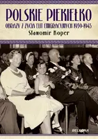 Okładka: Polskie piekiełko obrazy z życia elit emigracyjnych 1939-1945