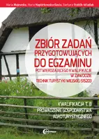 Okładka: Zbiór zadań przygotowujących do egzaminu potwierdzającego kwalifikacje w zawodzie technik turystyki wiejskiej. Kwalifikcja T.8