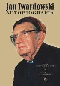 Okładka: Autobiografia. Myśli nie tylko o sobie. Tom 1 1915-1959