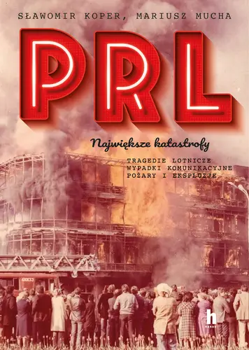 Okładka: PRL. Największe katastrofy
