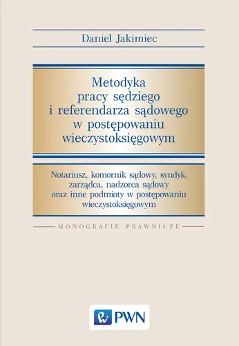 Okładka: Metodyka pracy sędziego i referendarza sądowego w postępowaniu wieczystoksięgowym
