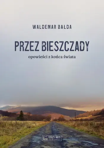 Okładka: Przez Bieszczady...Opowieści z końca świata