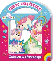 Okładka: Moje jednorożce. Chwyć Książeczkę. Zabawa w chowanego