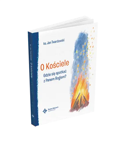 Okładka: O Kościele Gdzie się spotkać z Panem Bogiem?