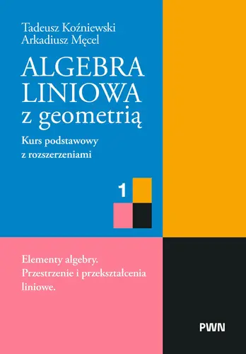 Okładka: Algebra liniowa z geometrią. Kurs podstawowy z rozszerzeniami