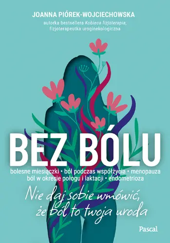 Okładka: Bez bólu. Nie daj sobie wmówić, że ból to twoja uroda