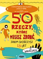 Okładka: 50 rzeczy, które musisz zrobić, zanim skończysz 13 lat. Na wakacjach