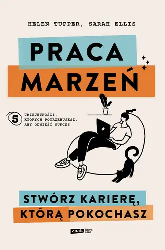 Okładka: Praca marzeń. Stwórz karierę, którą pokochasz