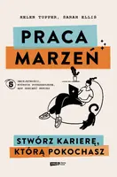 Okładka: Praca marzeń. Stwórz karierę, którą pokochasz