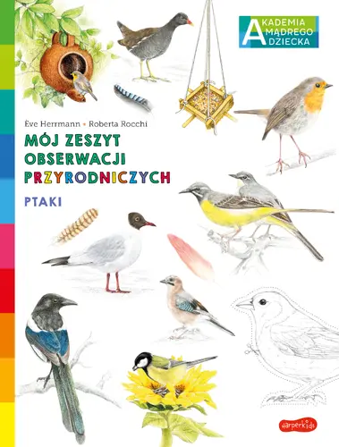 Okładka: Ptaki. Akademia mądrego dziecka. Mój zeszyt obserwacji przyrodniczych