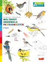 Okładka: Ptaki. Akademia mądrego dziecka. Mój zeszyt obserwacji przyrodniczych