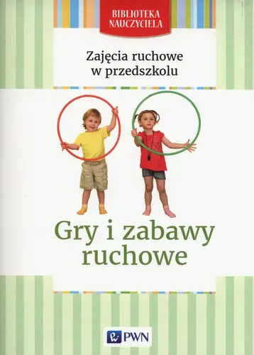 Okładka: Zajęcia ruchowe w przedszkolu Gry i zabawy ruchowe