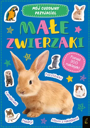 Okładka: Mój cudowny przyjaciel. Małe zwierzaki
