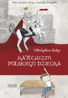 Okładka: Katechizm polskiego dziecka. Nowe wydanie!!!