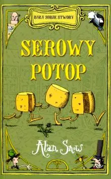 Okładka: Były sobie stwory. Serowy potop