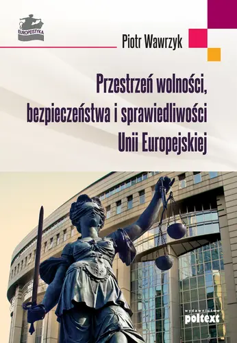Okładka: Przestrzeń wolnosci, bezpieczeństwa i sprawiedliwości Unii Europejskiej
