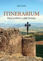 Okładka: Itinerarium. Moja podróż w głąb Europy