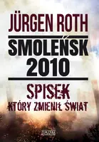 Okładka: Smoleńsk 2010. Spisek, który zmienił świat