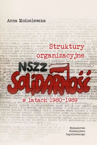 Okładka: Struktury organizacyjne NSZZ „Solidarność” w latach 1980-1989