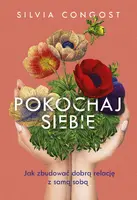 Okładka: Pokochaj siebie. Jak zbudować dobrą relację z samą sobą