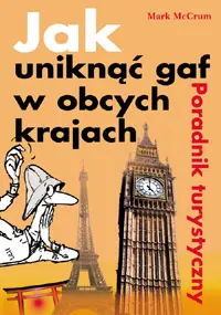 Okładka: Jak unikąć gaf w obcych krajach. Poradnik turystyczny