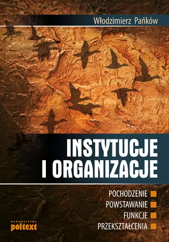Okładka: Instytucje i organizacje: pochodzenie, powstawanie, funkcje, przekształcenia