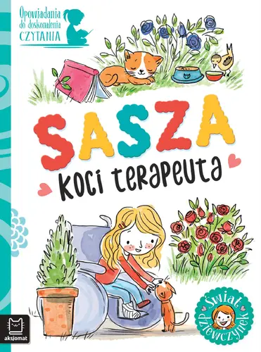 Okładka: Opowiadania do doskonalenia czytania. Świat dziewczynek. Sasza - koci terapeuta