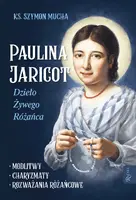 Okładka: Paulina Jaricot, Dzieło Żywego Różańca, Modlitwy, Charyzmaty, Rozważania Różańcowe