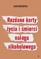 Okładka: Rozdane karty życia i śmierci nałogu alkoholowego