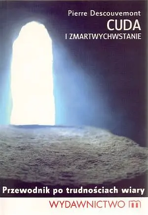 Okładka: Cuda i zmartwychwstanie. Przewodnik po trudnościach wiary